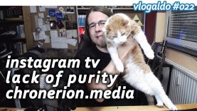 Instagram TV, Lack Of Purity, chronerion.media // vlogaldo #022