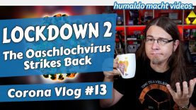 LOCKDOWN 2 – The Oaschloch-Virus Strikes Back • Corona Vlog #13