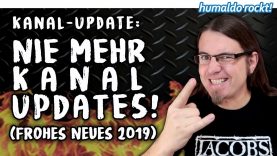 NIE MEHR KANAL-UPDATES! (Frohes Neues 2019) • Kanal Update