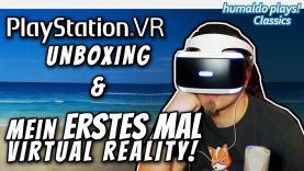 PSVR Unboxing & mein ERSTES MAL Virtual Reality • humaldo plays! Classics (Jänner 2017)