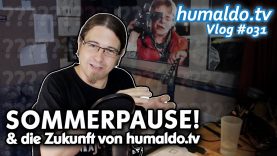 Sommerpause! & die Zukunft von humaldo.tv (Vlog #031)