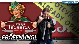 TERRA TECHNICA – Die Eröffnung!
